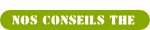 Conseils th� : conserver, pr�parer et d�guster.